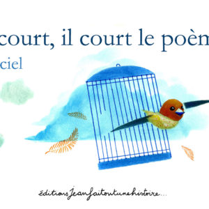 Il court, il court le poème, au ciel