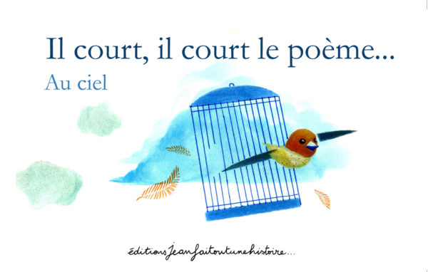 Il court, il court le poème, au ciel