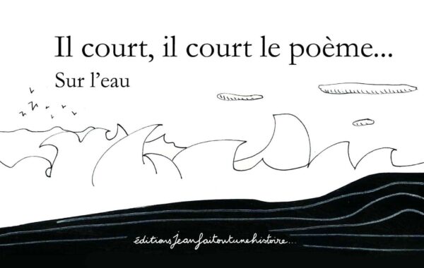 Il court , il court le poème, sur l'eau