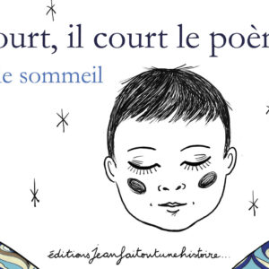 Il court, il court le poème, vers le sommeil